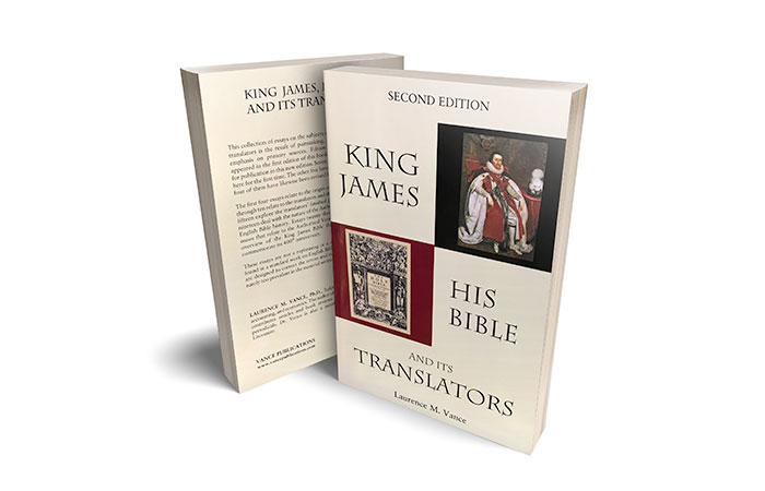 King James, His Bible, and Its Translators by Dr. Launrence Vance